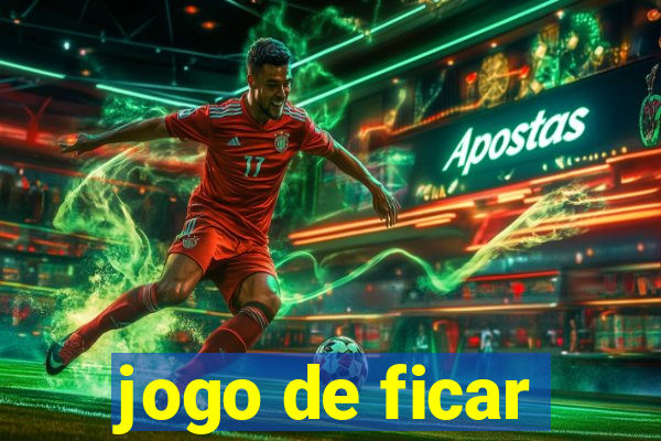jogo de ficar